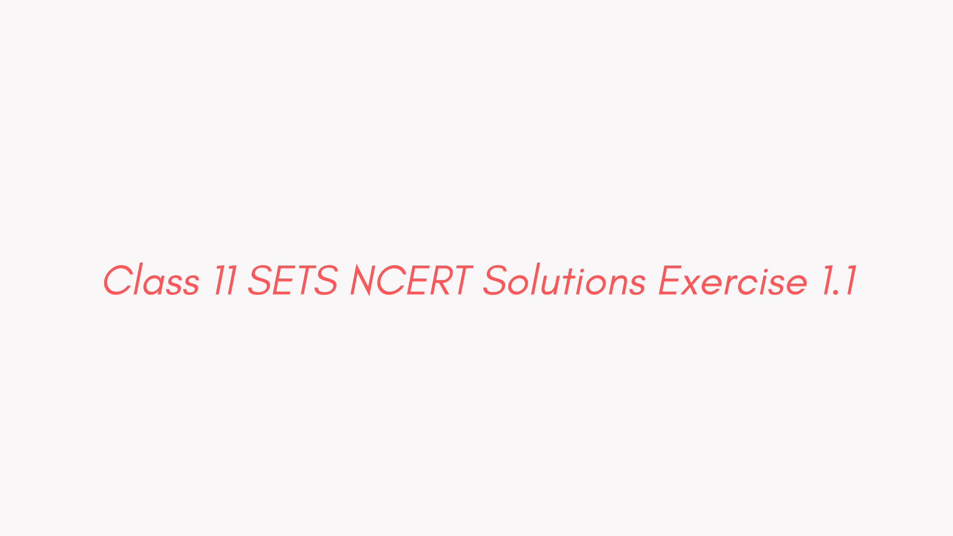 NCERT Class 11 Maths Chapter 1 SETS Exercise 1.1 Solutions