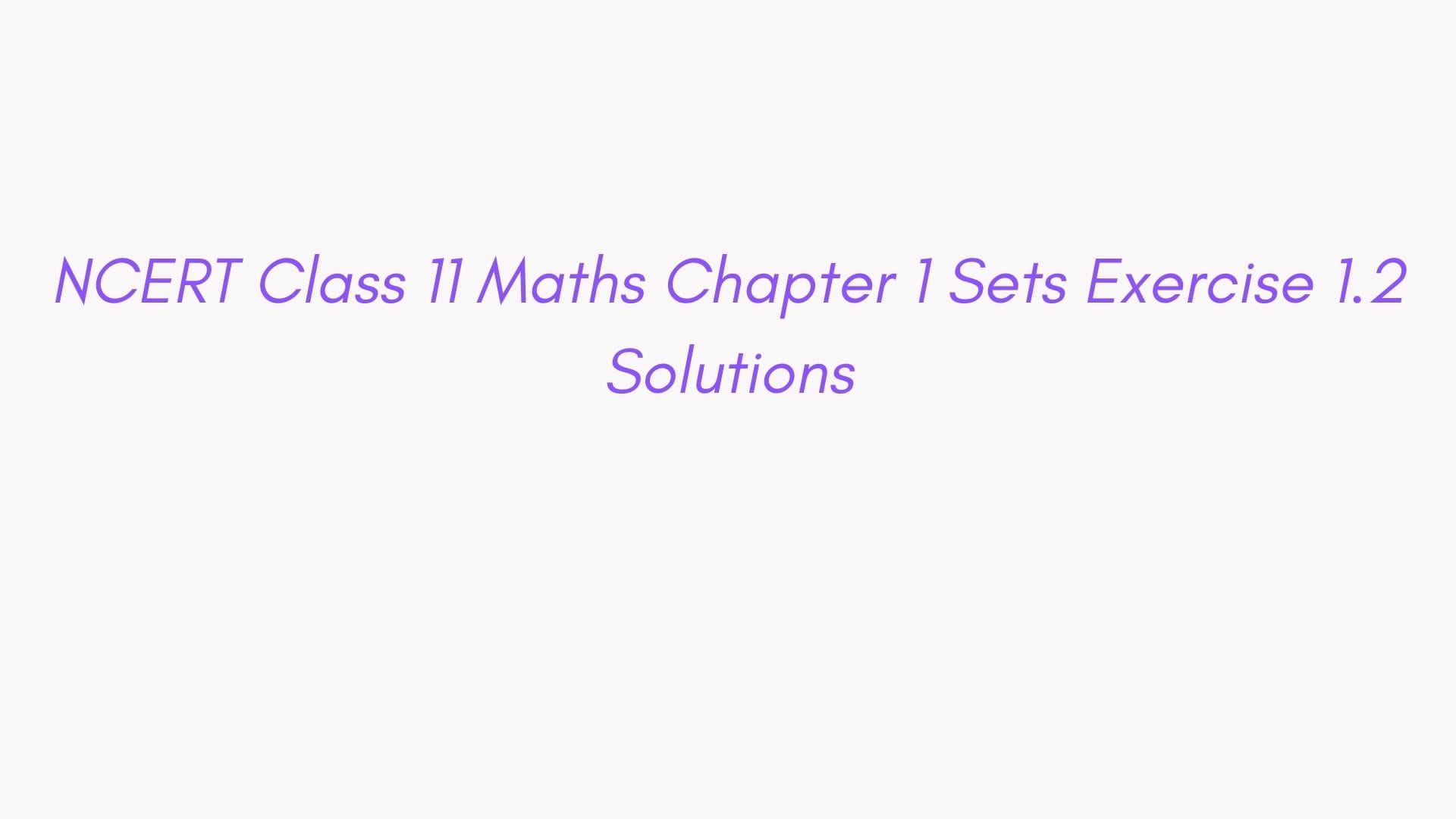 NCERT Class 11 Maths Chapter 1 Sets Exercise 1.2 Solutions