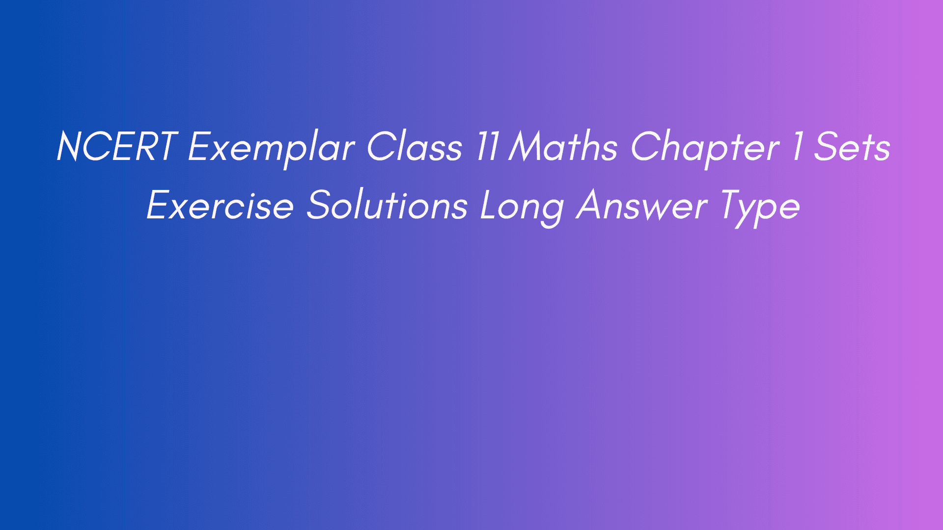 NCERT Exemplar Class 11 Maths Chapter 1 Sets Exercise Solutions Long Answer Type