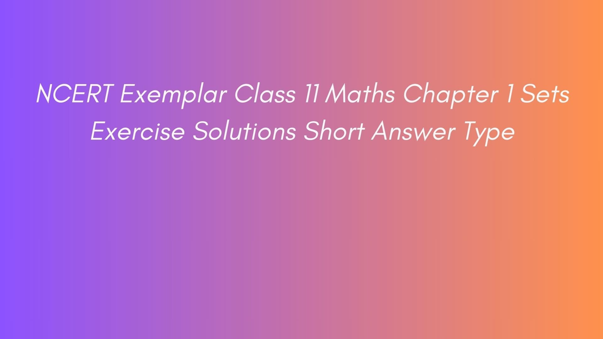 NCERT Exemplar Class 11 Maths Chapter 1 Sets Exercise Solutions Short Answer Type