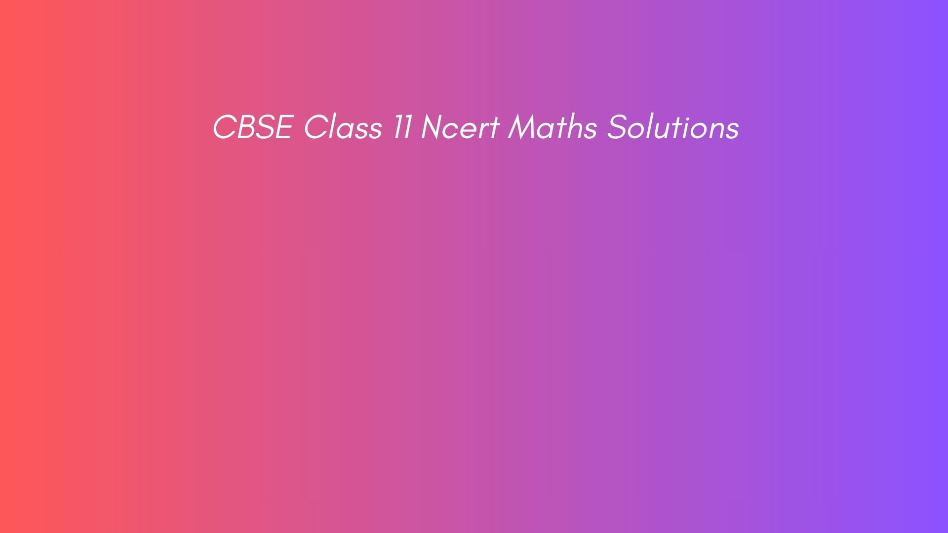 CBSE Class 11 Ncert Maths Solutions