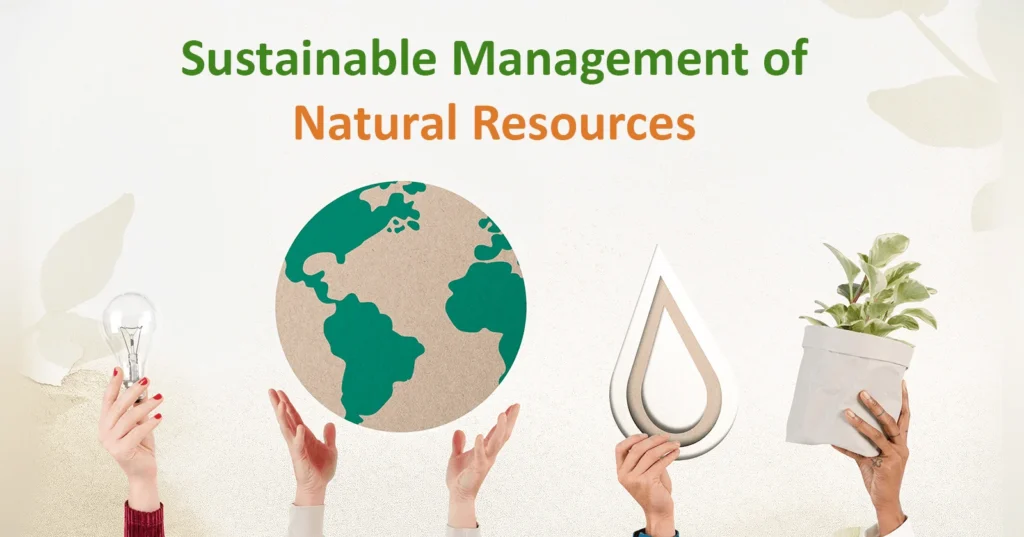 Sustainable Management of Natural Resources
